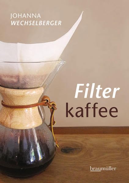 „Filterkaffee – Der neue Kaffeetrend“ von Johanna Wechselberger